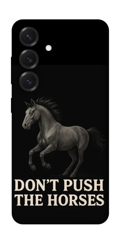 Чохол на Samsung Galaxy S26+ Don't push the horses фото 1 з 1