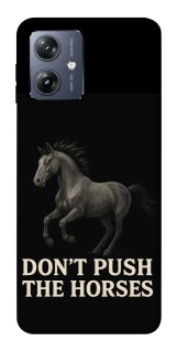 Чохол на Motorola Moto G54 Don't push the horses фото 1 Чохол на Motorola Moto G54 Don't push the horses фото 1 з 1