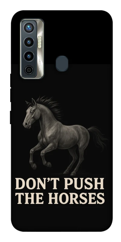 Чехол на TECNO Camon 17 Don't push the horses фото 1 из 1