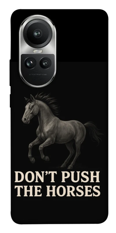 Чохол на Oppo Reno 10 Don't push the horses фото 1 з 1