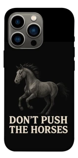 Чехол на Apple iPhone 13 Pro (6.1") Don't push the horses фото 1 из 1