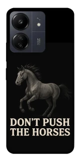 Чехол на Xiaomi Redmi 13C Don't push the horses фото 1 из 1
