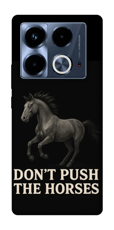 Чохол на Infinix Note 40 4G Don't push the horses фото 1 з 1