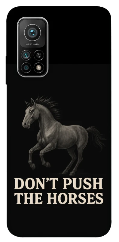 Чохол на Xiaomi Mi 10T Don't push the horses фото 1 з 1