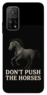 Чехол на Xiaomi Mi 10T Don't push the horses фото 1 из 1