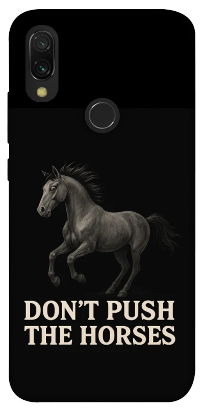 Чохол на Xiaomi Redmi 7 Don't push the horses фото 1 з 1