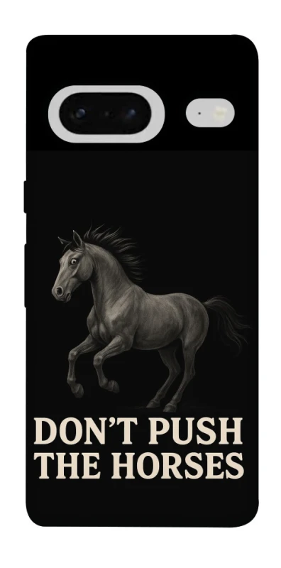 Чехол на Google Pixel 7 Don't push the horses фото 1 из 1