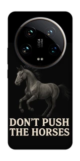 Чехол на Xiaomi 14 Ultra Don't push the horses фото 1 из 1