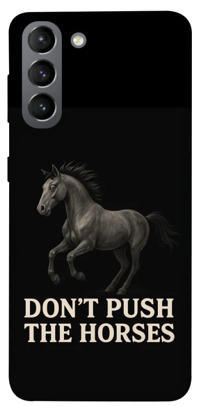 Чохол на Samsung Galaxy S21 Don't push the horses фото 1 з 1