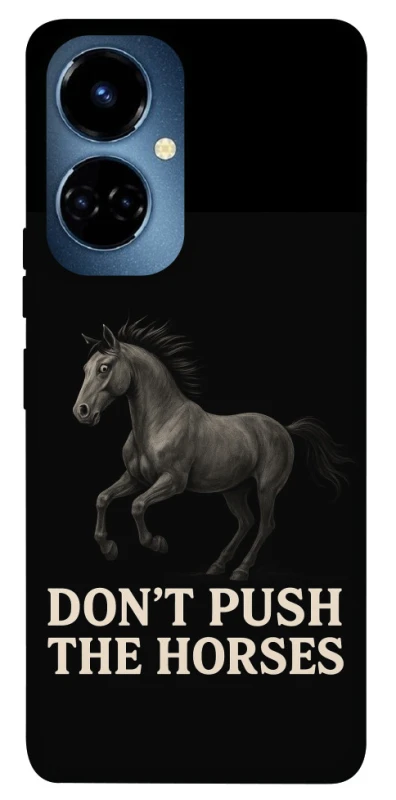 Чехол на TECNO Camon 19 Don't push the horses фото 1 из 1