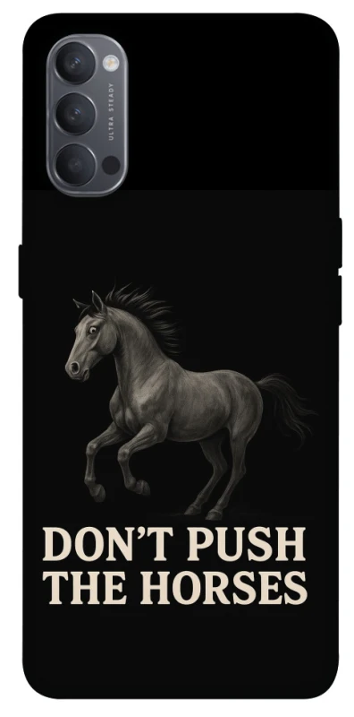 Чохол на Oppo Reno 4 Don't push the horses фото 1 з 1
