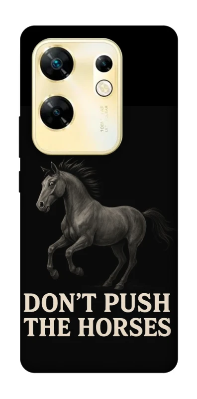 Чохол на Infinix Zero 30 4G Don't push the horses фото 1 з 1