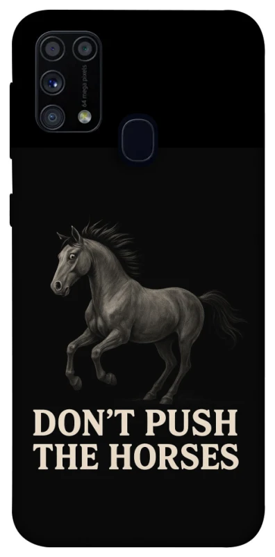 Чохол на Samsung Galaxy M31 Don't push the horses фото 1 з 1