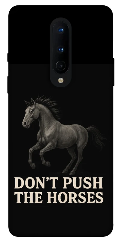 Чехол на OnePlus 8 Don't push the horses фото 1 из 1