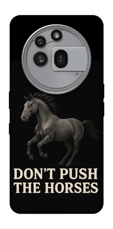 Чохол на Nothing Phone (3a) Pro Don't push the horses фото 1 з 1