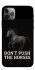 Чохол на Apple iPhone 11 Pro (5.8") Don't push the horses фото 1 з 1