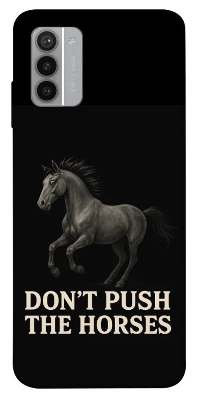 Чохол на Nokia G42 Don't push the horses фото 1 з 1