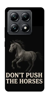 Чохол на Xiaomi 14T Pro Don't push the horses фото 1 з 1