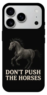 Чехол на Apple iPhone 17 Pro Max (6.9") Don't push the horses фото 1 из 1