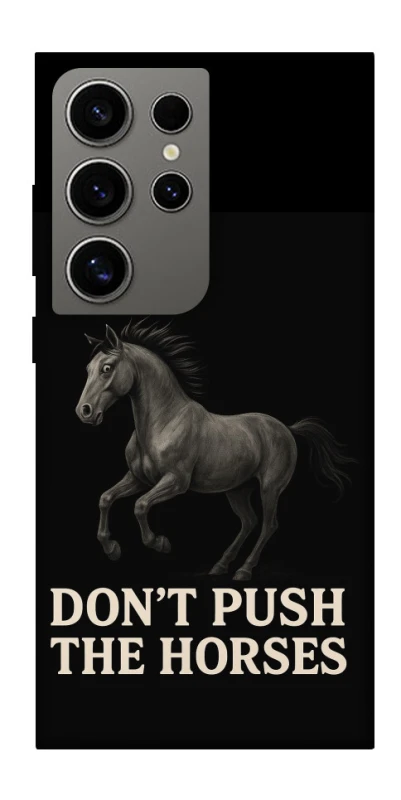 Чохол на Samsung Galaxy S24 Ultra Don't push the horses фото 1 з 1
