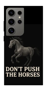 Чехол на Samsung Galaxy S24 Ultra Don't push the horses фото 1 из 1