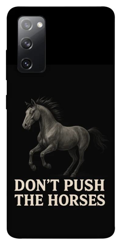 Чохол на Samsung Galaxy S20 FE Don't push the horses фото 1 з 1