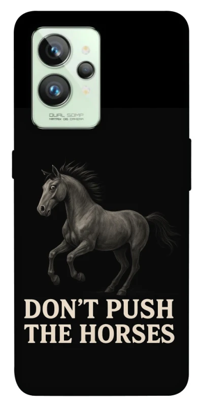 Чохол на Realme GT2 Don't push the horses фото 1 з 1