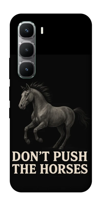 Чохол на Infinix Hot 60 Pro Don't push the horses фото 1 з 1