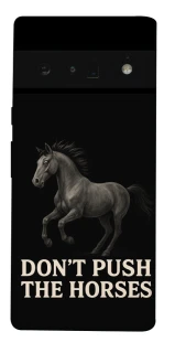 Чехол на Google Pixel 6 Pro Don't push the horses фото 1 из 1