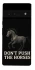Чохол на Google Pixel 6 Pro Don't push the horses фото 1 з 1