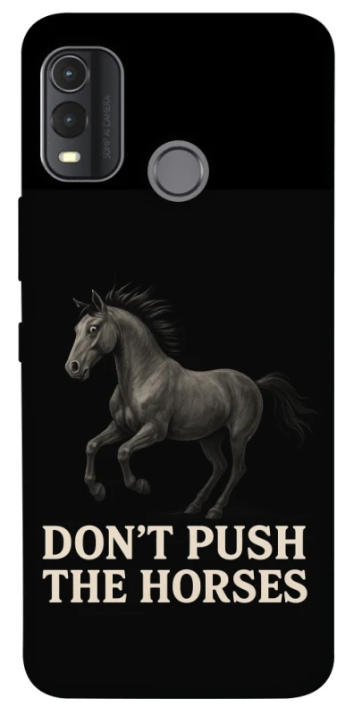 Чехол на Nokia G11 Plus Don't push the horses фото 1 из 1