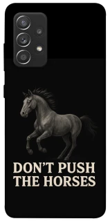 Чохол на Samsung Galaxy A52 4G / A52 5G Don't push the horses фото 1 з 1