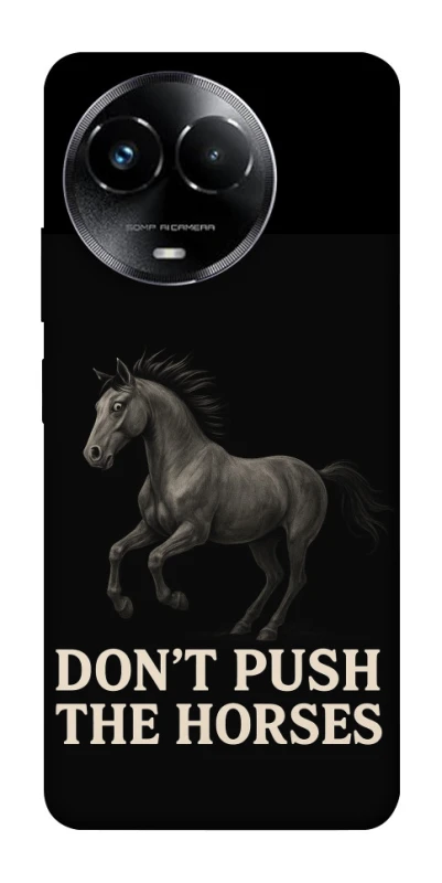 Чохол на Realme C67 4G Don't push the horses фото 1 з 1