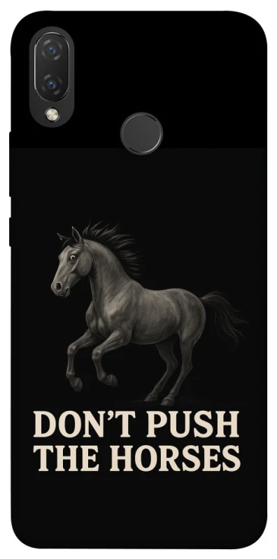 Чохол на Huawei P Smart+ (nova 3i) Don't push the horses фото 1 з 1
