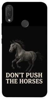 Чохол на Huawei P Smart+ (nova 3i) Don't push the horses фото 1 з 1