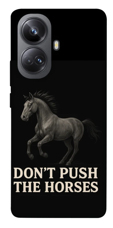 Чохол на Realme 10 Pro+ Don't push the horses фото 1 з 1