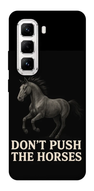 Чохол на Infinix Hot 50 Pro Don't push the horses фото 1 з 1
