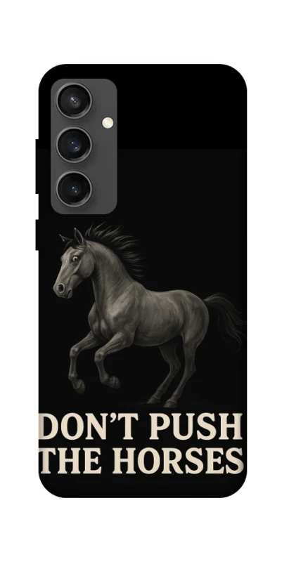 Чохол на Samsung Galaxy S24 FE Don't push the horses фото 1 з 1