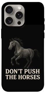 Чехол на Apple iPhone 15 Pro Max (6.7") Don't push the horses фото 1 из 1