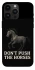 Чохол на Apple iPhone 14 Pro Max (6.7") Don't push the horses фото 1 з 1