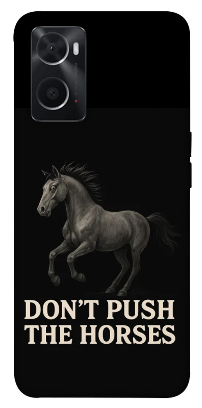 Чехол на Oppo A76 4G Don't push the horses фото 1 из 1