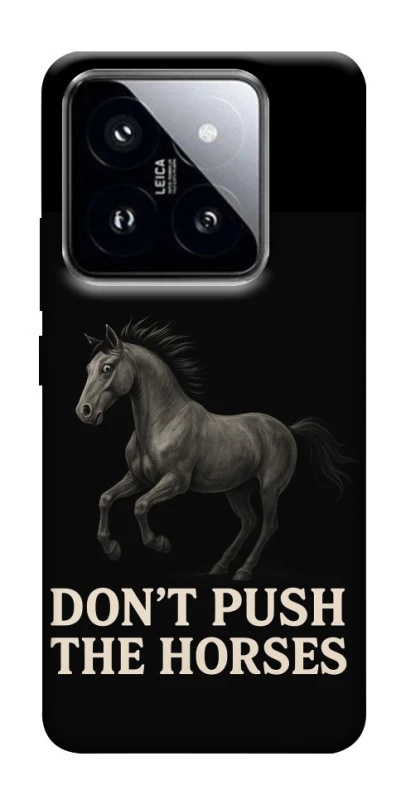 Чохол на Xiaomi 14 Pro Don't push the horses фото 1 з 1
