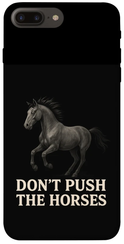 Чехол на Apple iPhone 7 plus / 8 plus Don't push the horses фото 1 из 1