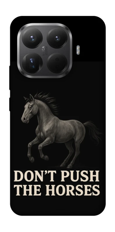 Чохол на Xiaomi 15T Pro Don't push the horses фото 1 з 1
