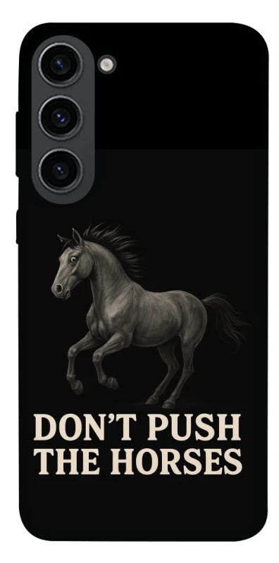 Чохол на Samsung Galaxy S23 Don't push the horses фото 1 з 1