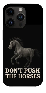 Чехол на Apple iPhone 14 Pro (6.1") Don't push the horses фото 1 из 1