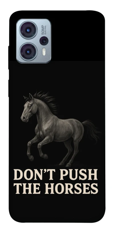 Чохол на Motorola Moto G23 Don't push the horses фото 1 з 1