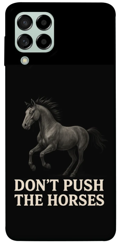 Чохол на Samsung Galaxy M53 5G Don't push the horses фото 1 з 1