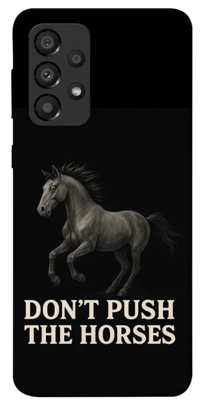 Чохол на Samsung Galaxy A33 5G Don't push the horses фото 1 з 1