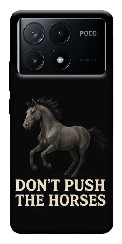 Чохол на Xiaomi Poco X6 Don't push the horses фото 1 з 1